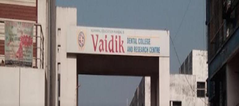 Vaidik Dental College and Research Centre