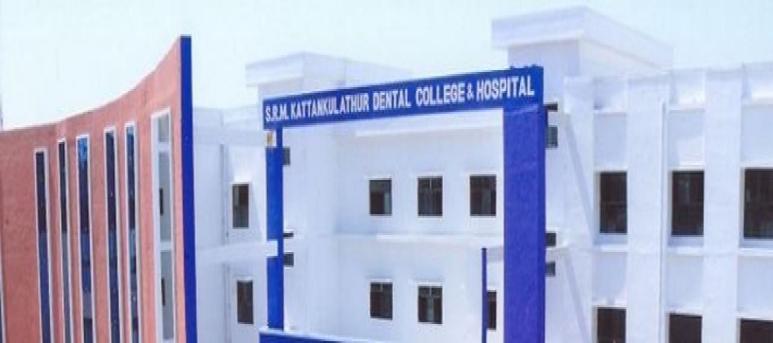 SRM Kattankulathur Dental College and Hospital University Main Campus